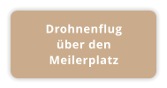 Drohnenflug über den  Meilerplatz