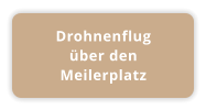 Drohnenflug über den  Meilerplatz